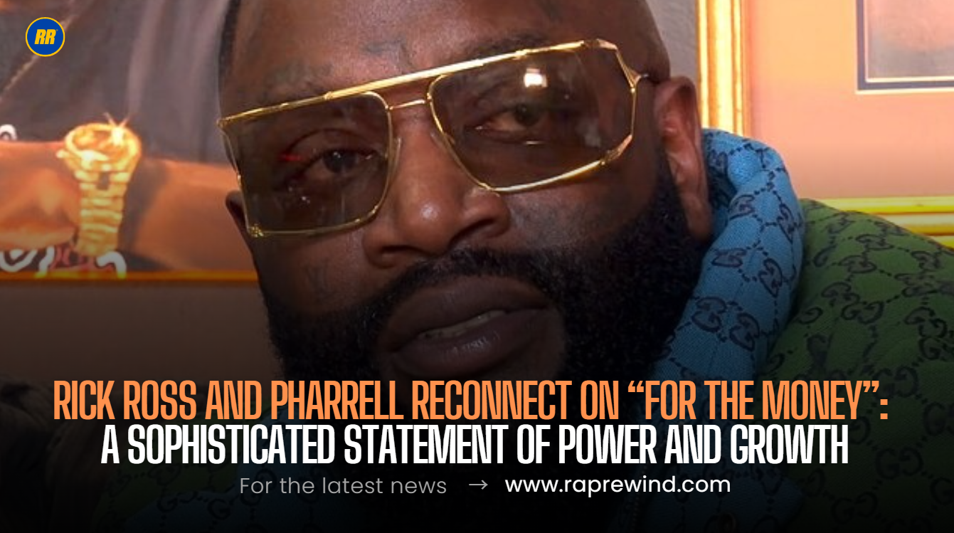 Rick Ross and Pharrell Reconnect on “For The Money”: A Sophisticated Statement of Power and Growth