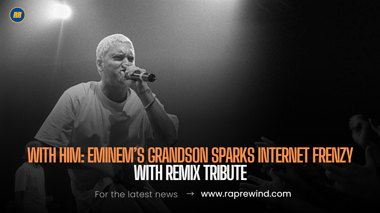 Next Gen Shady: Eminem’s Grandson Drops Emotional ‘Without Me’ Reboot