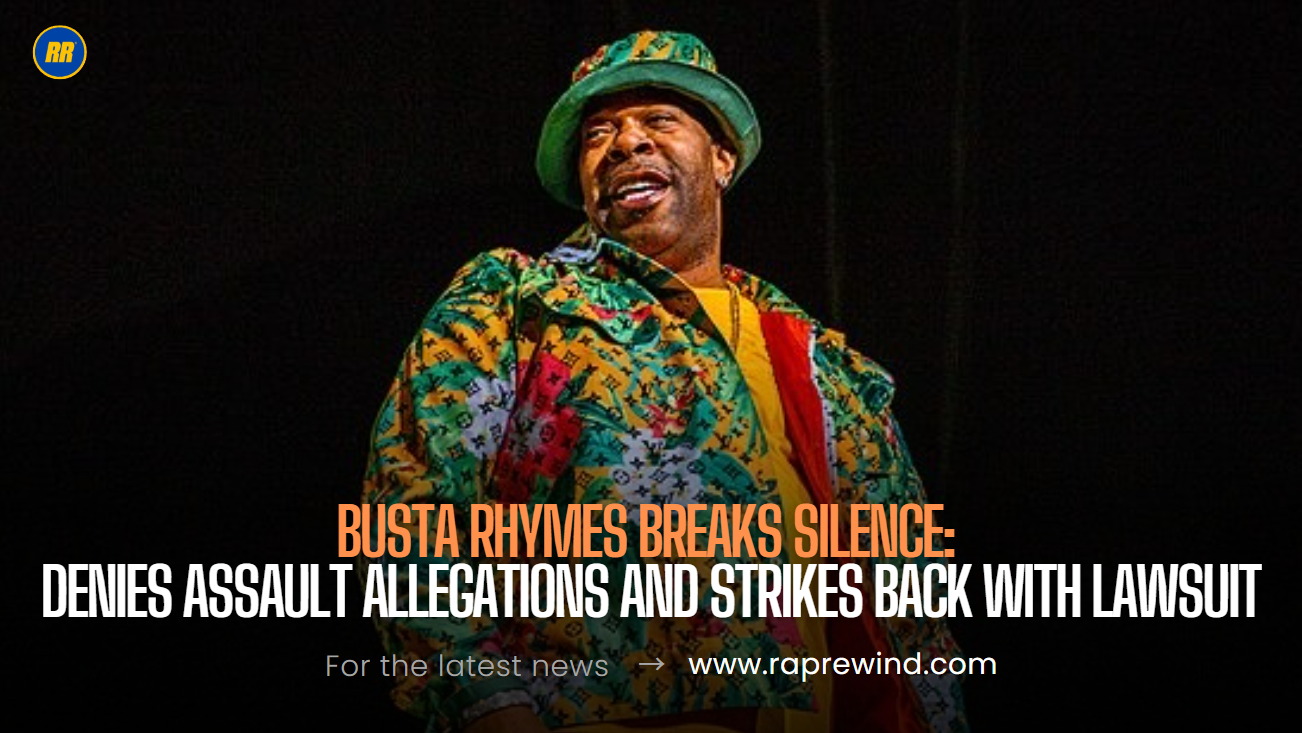 Busta Rhymes Fights Back: Rap Icon Denies Assault Allegations, Plans Countersuit