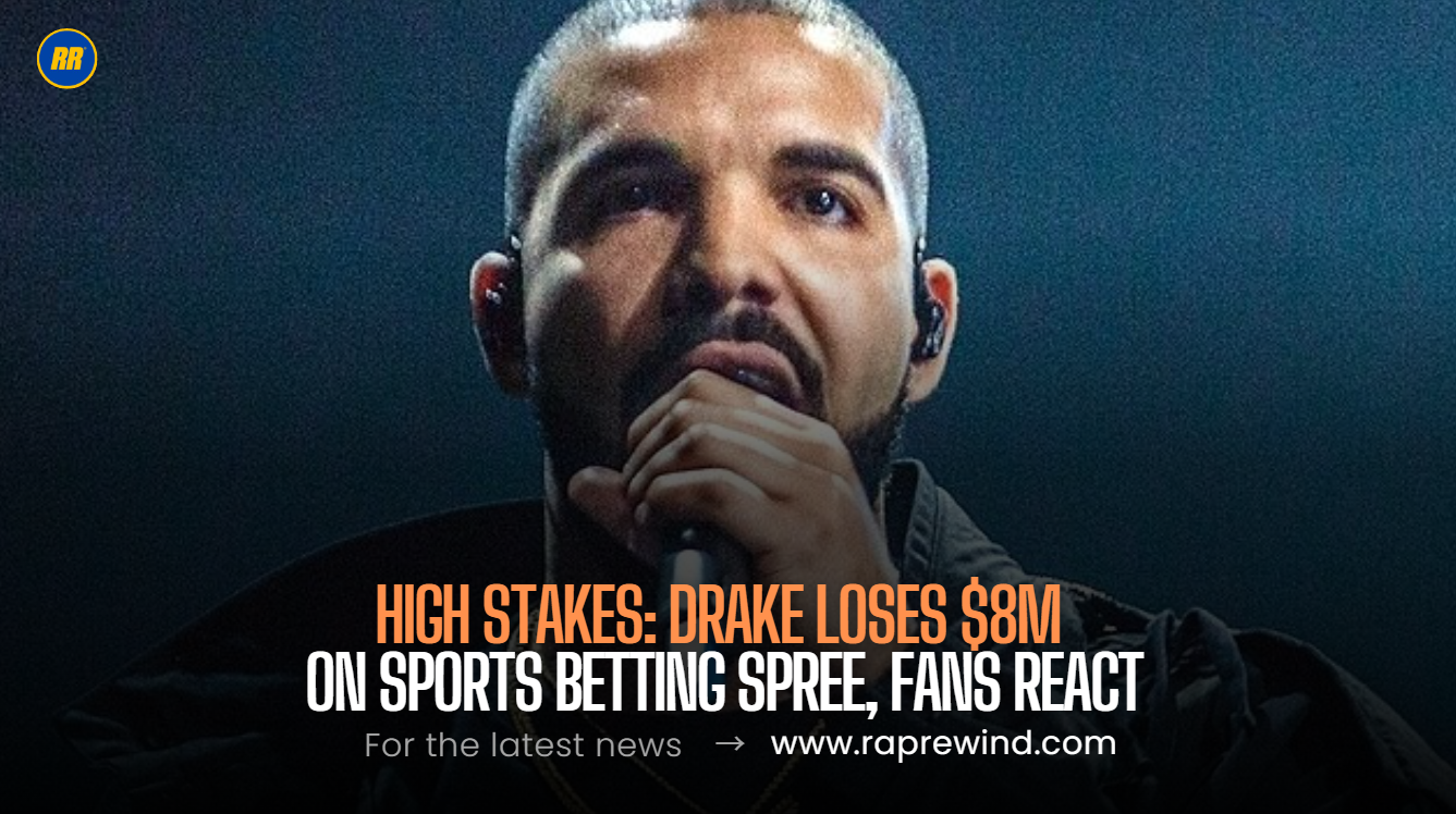 Drake Just Lost $8 Million in One Month Betting on Sports—And Fans Are Shook