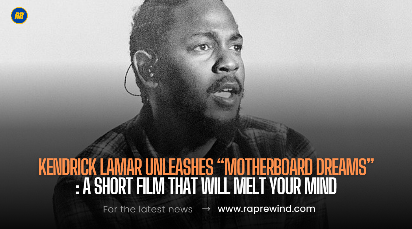 Kendrick Lamar’s Short Film “Motherboard Dreams” Drops Tomorrow and Here’s What We Know